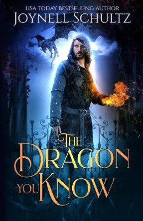 The Dragon You Know: A Romantic Portal Fantasy Joynell Schultz 9798665670621