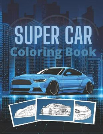 Super Car Coloring Book: Ultimate Exotic Luxury Cars Sport Designs for Kids and Adults For All Ages Golden Mih 9798666813461