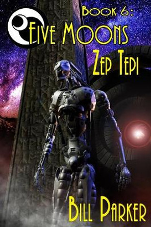 Five Moons: Zep Tepi: Book 6 Bill Parker 9798665210490