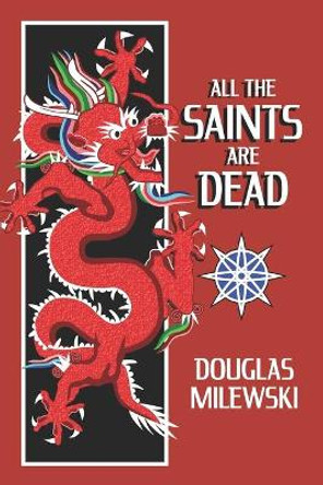 All The Saints Are Dead Douglas Milewski 9798669332976