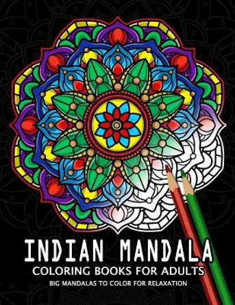 Indian Mandala Coloring Books for Adults: Adults Coloring Book Relaxation Stress Relieving Designs Patterns Firework Publishing 9798673221327