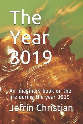 The Year 3019 by Jefrin Jabez Christian J