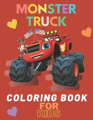 Monster Truck Coloring Book: A Fun Coloring Book For Kids for Boys and Girls (Monster Truck Coloring Books For Kids) Karim El Ouaziry 9798672338071