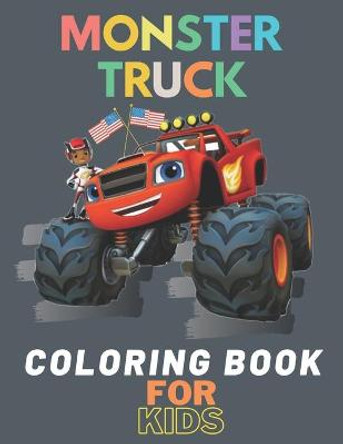 Monster Truck Coloring Book: A Fun Coloring Book For Kids for Boys and Girls (Monster Truck Coloring Books For Kids) Karim El Ouaziry 9798672322636