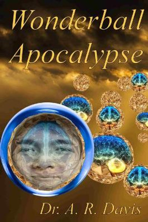 Wonderball Apocalypse A R Davis 9798675663828