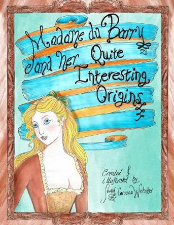 Madame du Barry and her Quite Interesting Origins Sean Caruana Webster 9798674255734