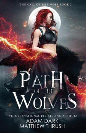 Path of the Wolves: A Paranormal Urban Fantasy Shapeshifter Romance Matthew Thrush 9798674793601