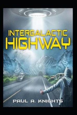 Intergalactic Highway Paul a Knights 9798674945604