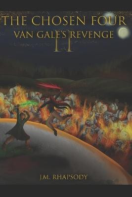 The Chosen Four: Van Gale's Revenge J M Rhapsody 9798682394333