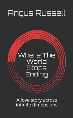 Where The World Stops Ending by Angus Russell