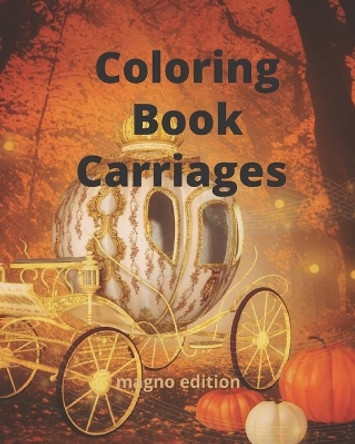 Coloring Book Carriages Magno Edition 9798686061934