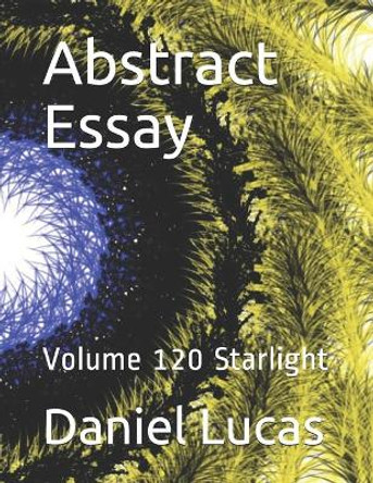 Abstract Essay: Volume 120 Starlight Daniel Lucas 9798686385351