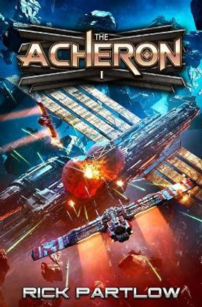 The Acheron: A Military Sci-Fi Series Rick Partlow 9798690414306