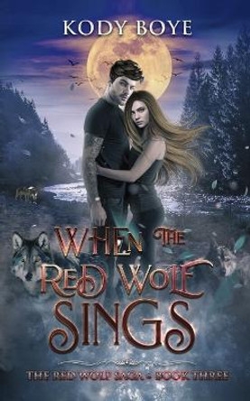 When the Red Wolf Sings Kody Boye 9798689130149