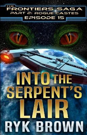 Ep.#15 - Into the Serpent's Lair Ryk Brown 9798695893557