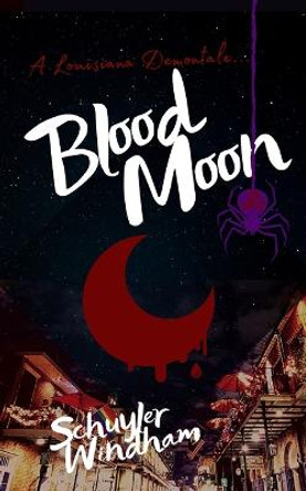 Blood Moon: Book 1 of the Crescent Crown Saga: A Louisiana Demontale Schuyler Windham 9798697082126