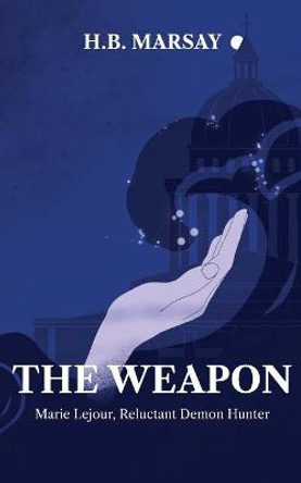 The Weapon by H B Marsay