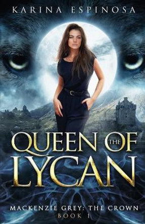 Queen of the Lycan Karina Espinosa 9798712232031