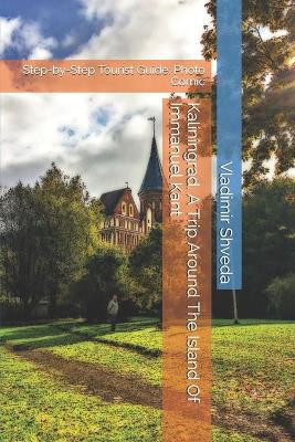 Kaliningrad. A Trip Around The Island Of Immanuel Kant by Vladimir Shveda
