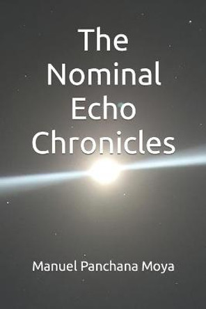 The Nominal Echo Chronicles Manuel Panchana Moya 9798714550355