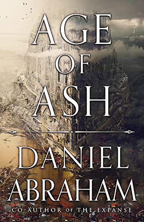 Age of Ash: The Sunday Times bestseller - The Kithamar Trilogy Book 1 Daniel Abraham 9780356515427