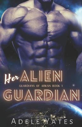 Her Alien Guardian by Adele Yates