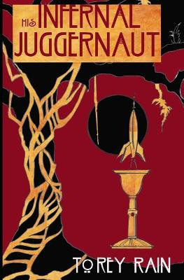 His Infernal Juggernaut: * A Pulp Fiction Space Opera * Torey Rain 9798733640150