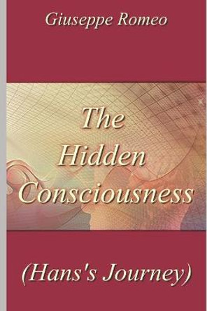 The Hidden Consciousness (Hans's Journey) by Annamaria Equizzi