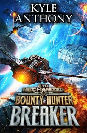 Bounty Hunter Breaker: An Epic Military Sci-Fi Series Kyle Anthony 9798742744726