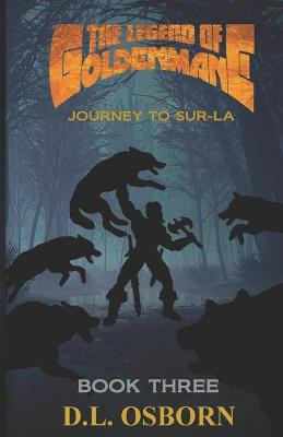 The Legend of Goldenmane: Journey to Sur-La Book Three (of Three) D L Osborn 9798746502940