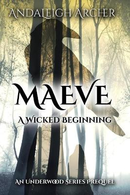 Maeve A Wicked Beginning by Andaleigh Archer