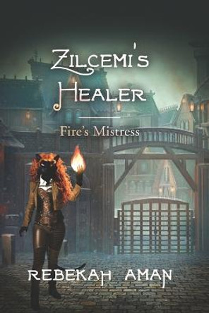 Zilcemi's Healer Fire's Mistress by Rebekah Aman