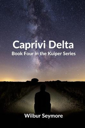 Caprivi Delta: Book four in the Kuiper Series Chris Baxter 9798781413034