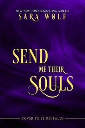 Send Me Their Souls Sara Wolf 9781682815076