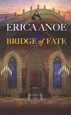 Bridge of Fate by Erica Anoe