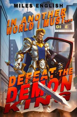 In Another World, I Must Defeat the Demon King by Miles English