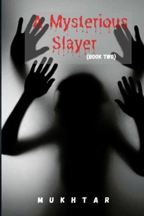 A Mysterious Slayer(book two) by Mukhtar Ali