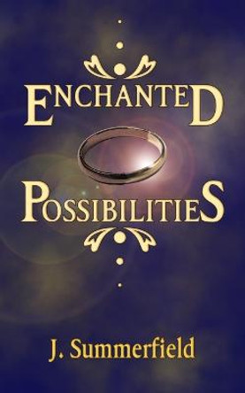 Enchanted Possibilities J Summerfield 9798807610805