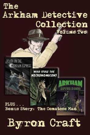 The Arkham Detective Collection: Volume 2 Byron Craft 9798837731105