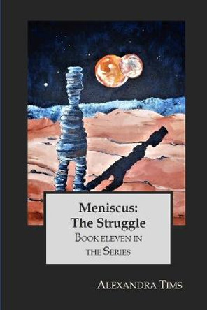 Meniscus: The Struggle Alexandra Tims 9798831201765