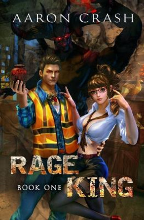 Rage King: An Urban Fantasy Harem Adventure Aaron Crash 9798823684149