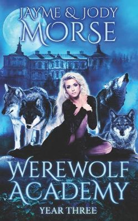 Werewolf Academy: Year Three Jody Morse 9798813937040