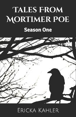 Tales From Mortimer Poe by Ericka Kahler