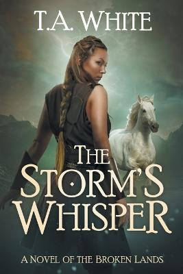 The Storm's Whisper by T A White