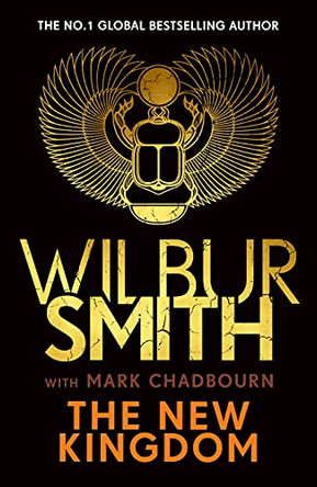 The New Kingdom: The Sunday Times bestselling chapter in the Ancient-Egyptian series from the author of River God, Wilbur Smith Wilbur Smith 9781785767975