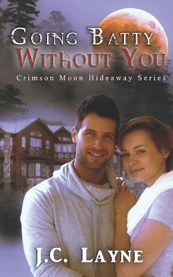 Crimson Moon Hideaway: Going Batty Without You Crimson Moon Hideaway 9798824683882
