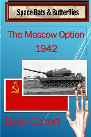 The Moscow Option-1942 Dale Cozort 9798842286577