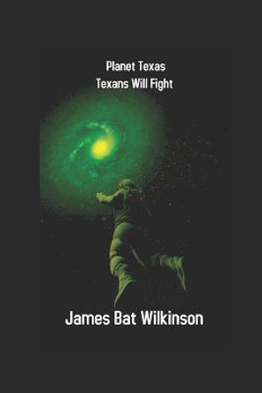 Planet Texas: Texans Will Fight Jcw- Books Wilkinson 9798843470883