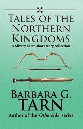 Tales of the Northern Kingdoms Barbara G Tarn 9798840207369