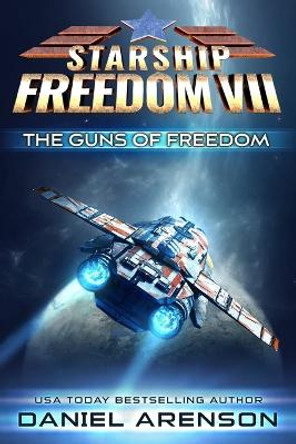 The Guns of Freedom Daniel Arenson 9798843054434